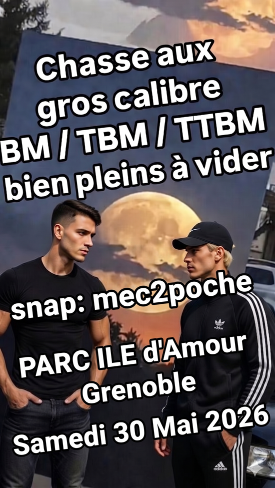 Samedi 30 mai Chasse calibre BM / TBM / TTBM bien pleins Parc ILE D’AMOUR à GRENOBLE - annonce Wannonce