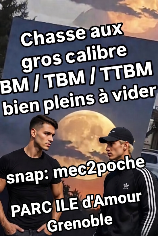 Mercredi 17 JUIN Chasse calibre BM / TBM / TTBM bien pleins Parc ILE D’AMOUR à GRENOBLE - annonce Wannonce